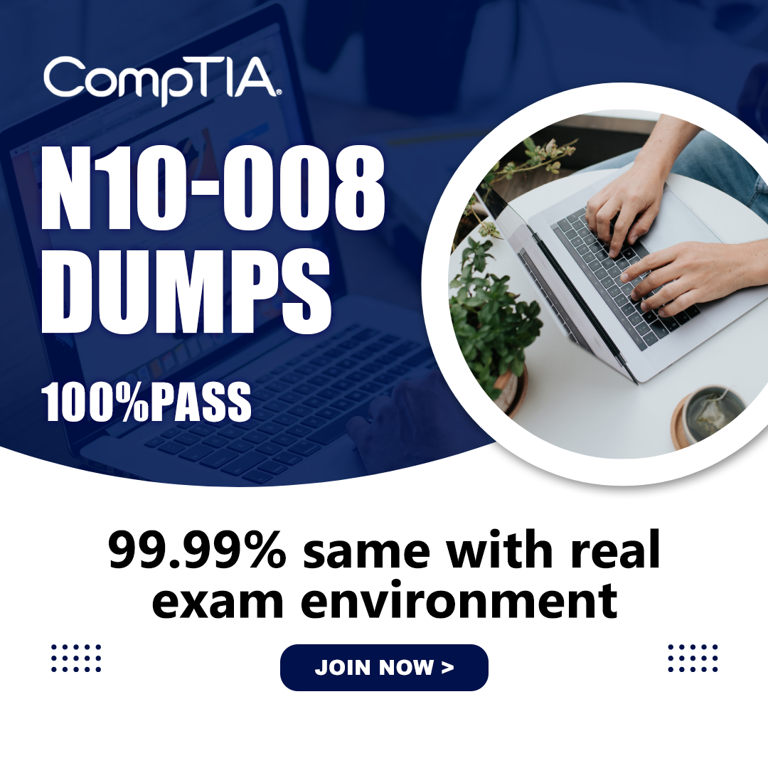 【N10-008】CompTIA Dumps Valid and 100% Pa