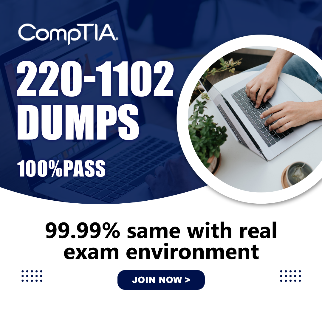 【220-1102】CompTIA Dumps Valid and 100% P