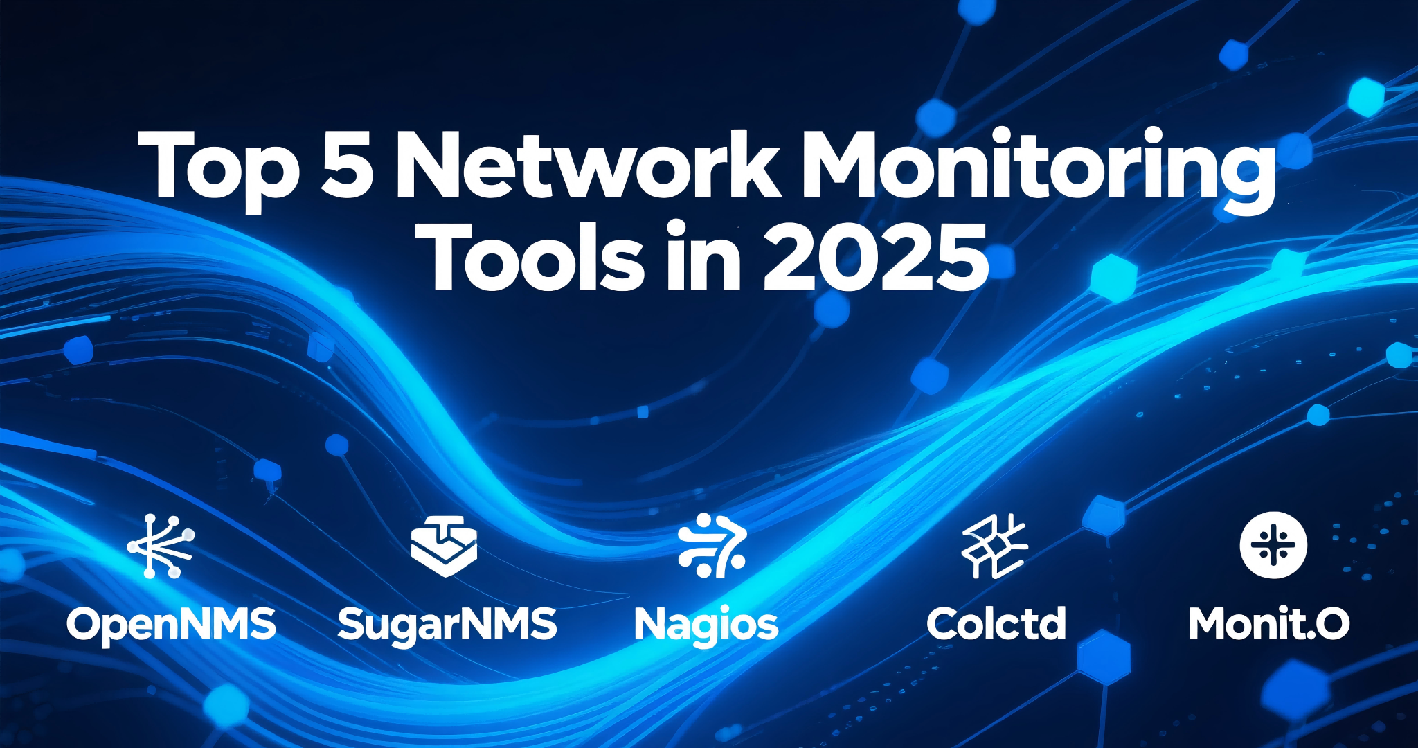 Top 5 Network Monitoring Tools in 2025