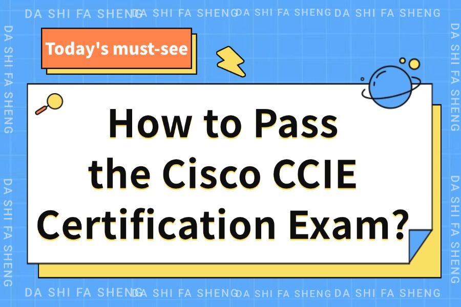 How to Pass the Cisco CCIE Certification
