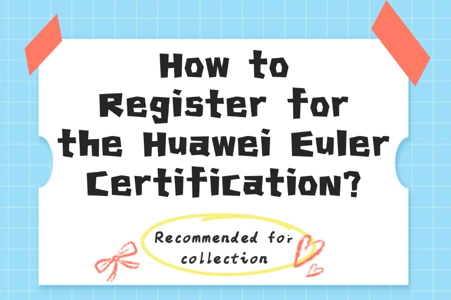 How to Register for the Huawei Euler Cer