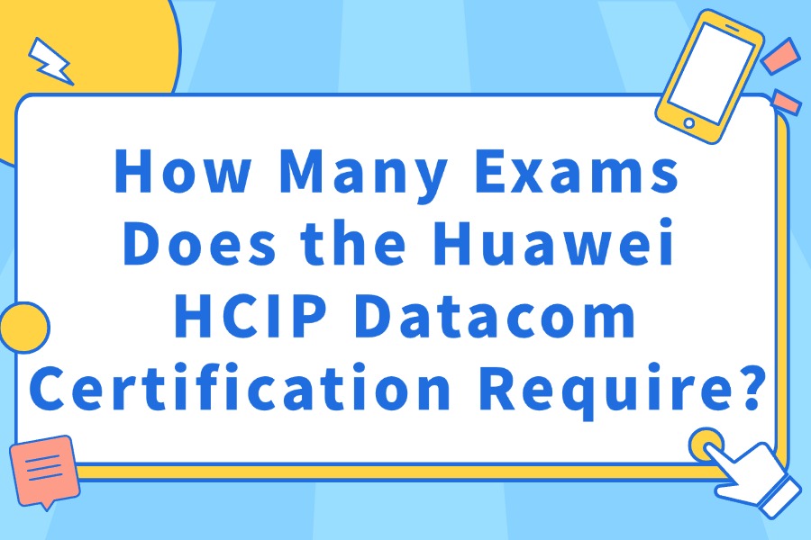 How Many Exams Does the Huawei HCIP Data