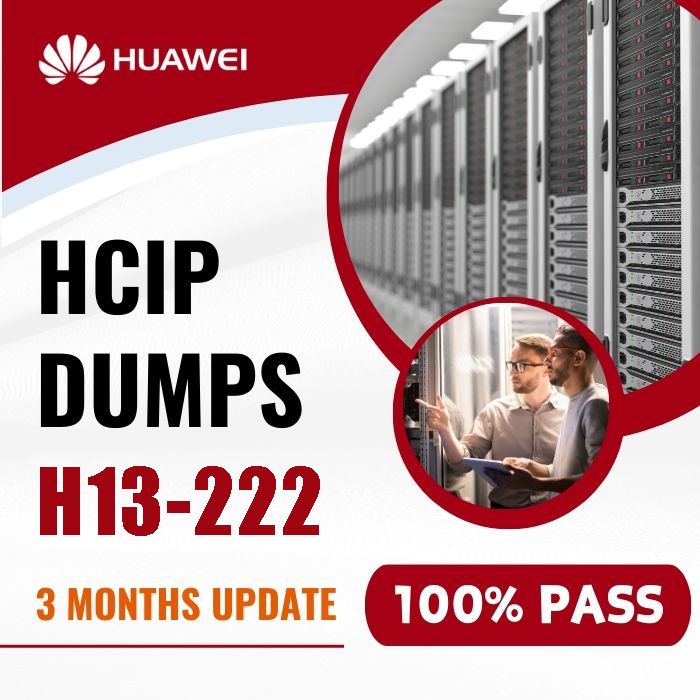 【H13-222】HCIP Dumps Valid and 100% Pass