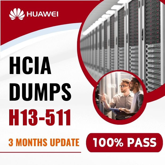 【H13-511】HCIA Dumps Valid and 100% Pass