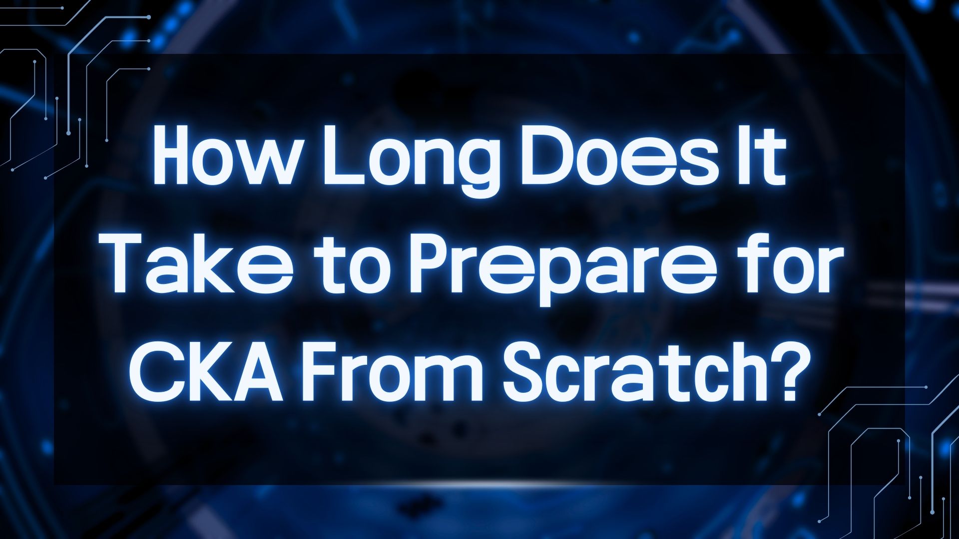 How Long Does It Take to 